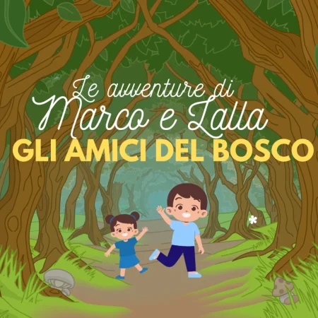Le avventure di Marco e Lalla - Gli amici del bosco